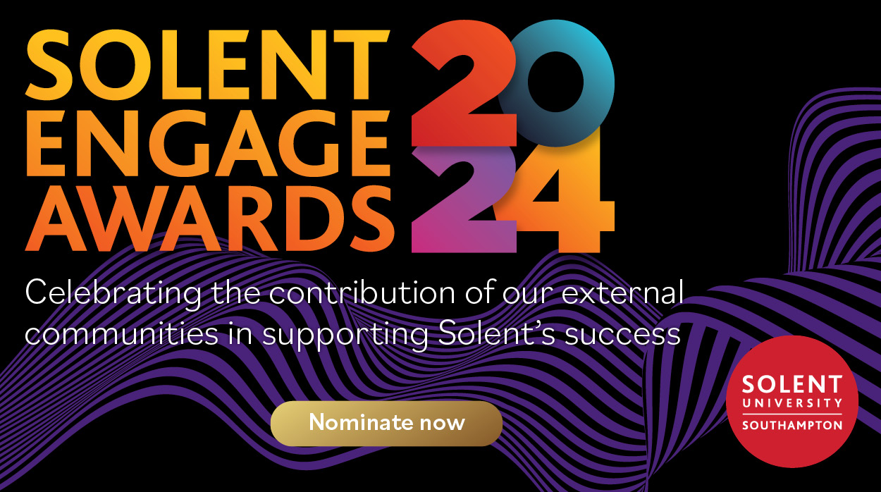 Solent Engage Awards 2024 - Celebrating the contribution of our external communities in supporting Solent's success.