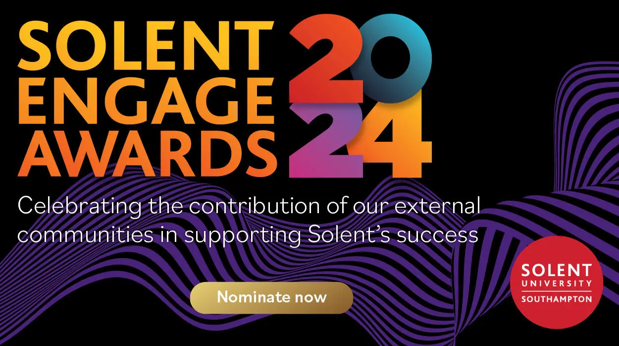 Solent Engage Awards 2024 - Celebrating the contribution of our external communities in supporting Solent's success.